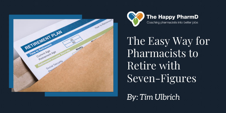 The Easy Way for Pharmacists to Retire with Seven-Figures