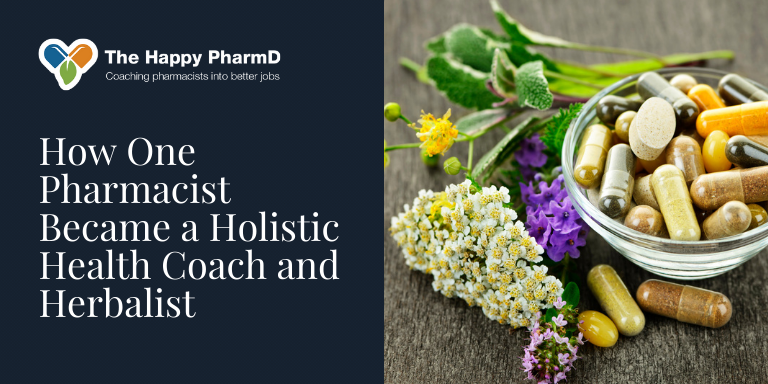 How One Pharmacist Became a Holistic Health Coach and Herbalist