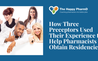 How Three Preceptors Used Their Experience to Help Pharmacists Obtain Residencies
