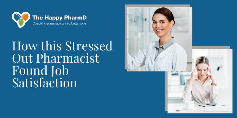 How this Stressed Out Pharmacist Found Job Satisfaction