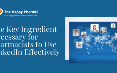 The Key Ingredient Necessary for Pharmacists to Use LinkedIn Effectively