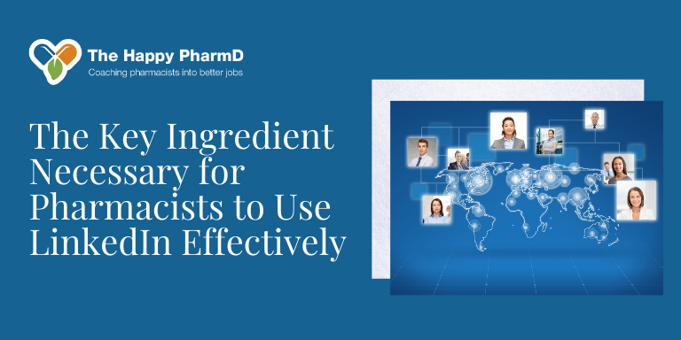 The Key Ingredient Necessary for Pharmacists to Use LinkedIn Effectively