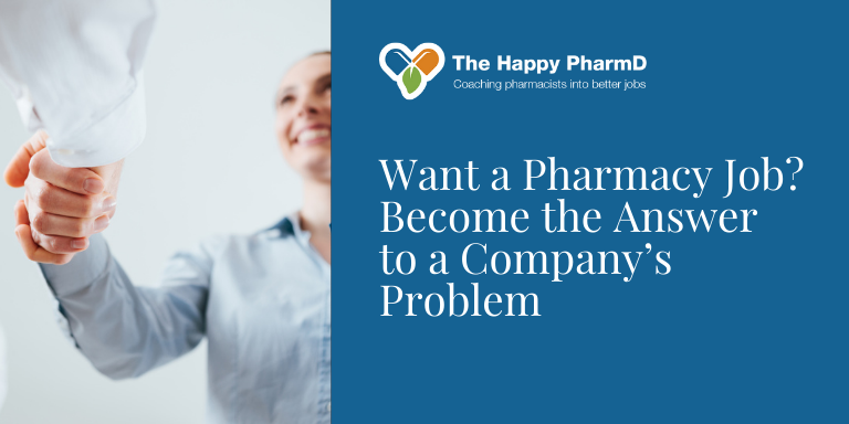 Want a pharmacy job? Become the answer to a company’s problem