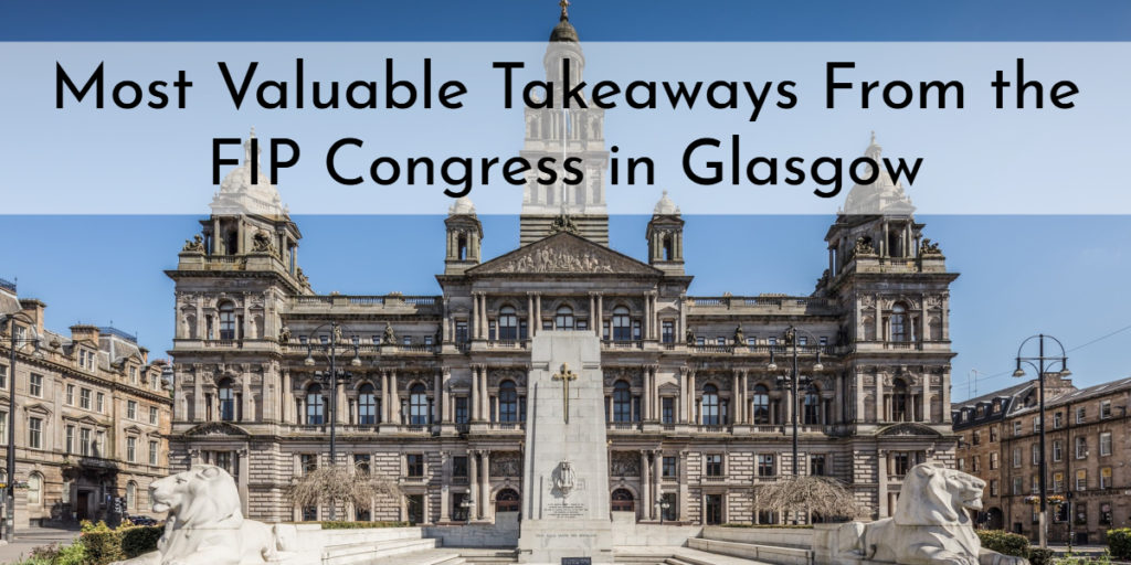 Most Valuable Takeaways From the FIP Congress in Glasgow