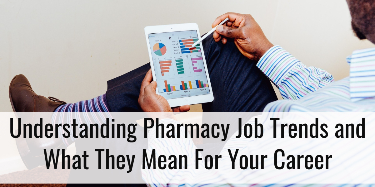 Understanding Pharmacy Job Trends and What They Mean For Your Career