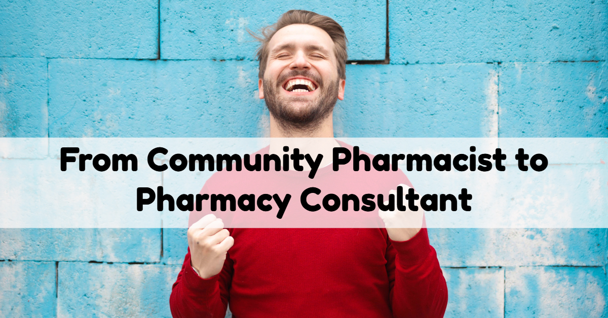 Success Story: From Community Pharmacist to Pharmacy Consultant