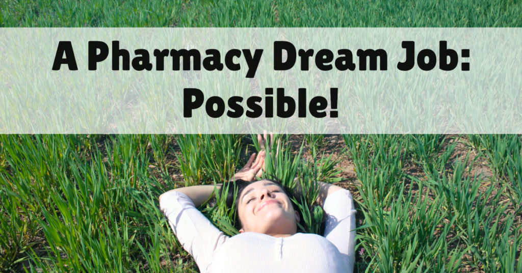 Finding A Pharmacy Dream Job is Possible!