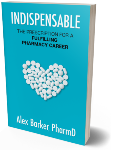 Indispensable: The Prescription For A Fulfilling Pharmacy Career