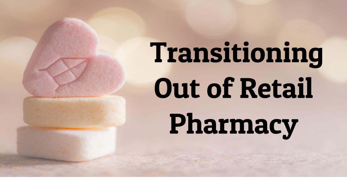 How To Transition Out of Retail Pharmacy