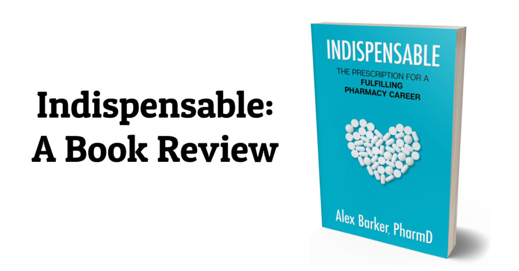 A Review of Indispensable; Reflecting Back on How Its Innovative Tools Enhanced my Pharmacy Career