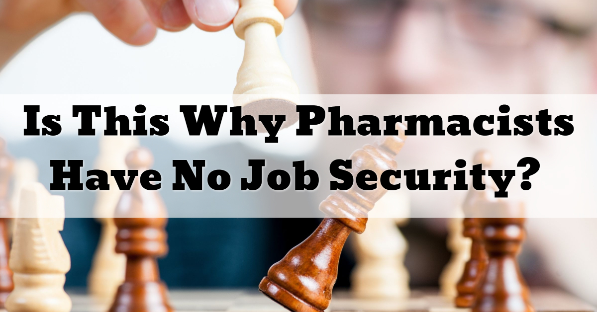 Is This Why Pharmacists Have No Job Security?