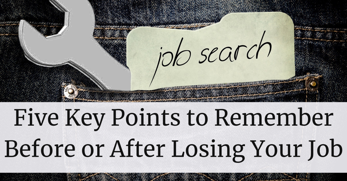 Five Key Points to Remember Before or After Losing Your Job