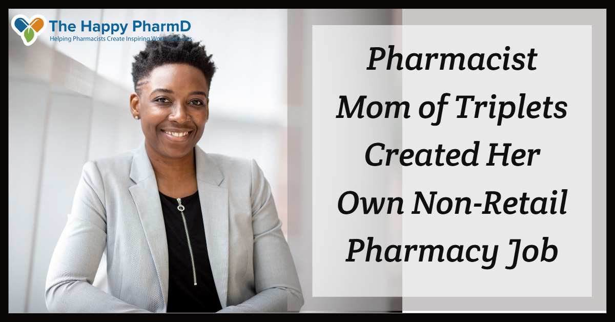 This Pharmacist Mom of Triplets Created Her Own Non-Retail Pharmacy Job