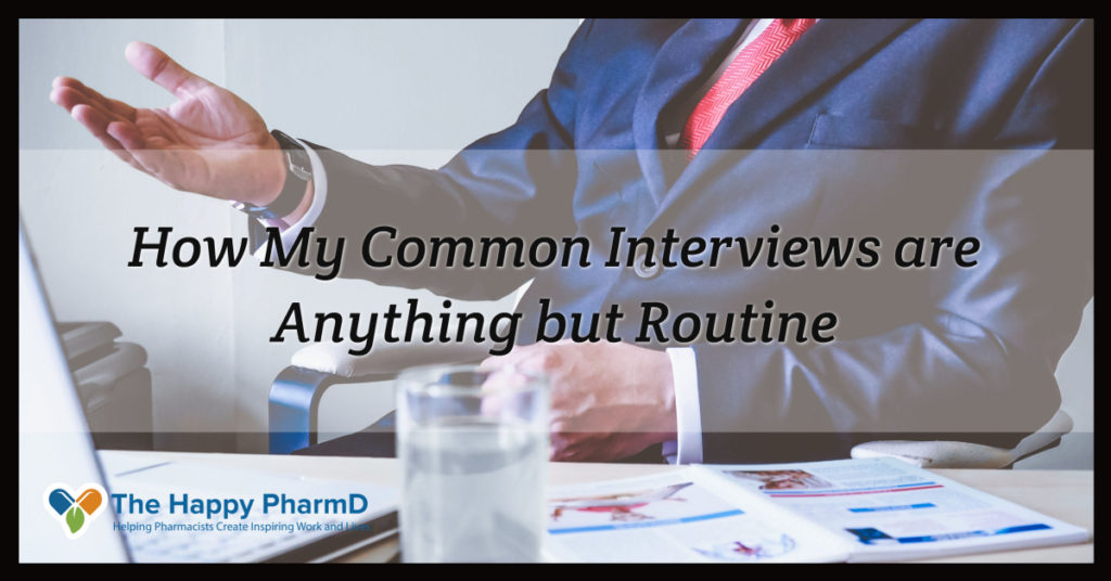 How My Common Interviews are Anything but Routine and Why I Always Expect the Unexpected