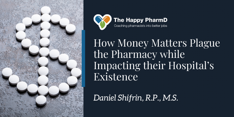 How Money Matters Plague the Pharmacy while Impacting their Hospital’s Existence