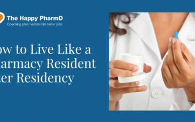 How to Live Like a Pharmacy Resident after Residency