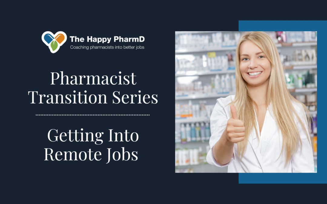 Pharmacist Transition Series – Getting Into Remote Jobs