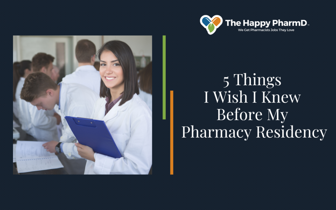 5 Things I Wish I Knew Before My Pharmacy Residency