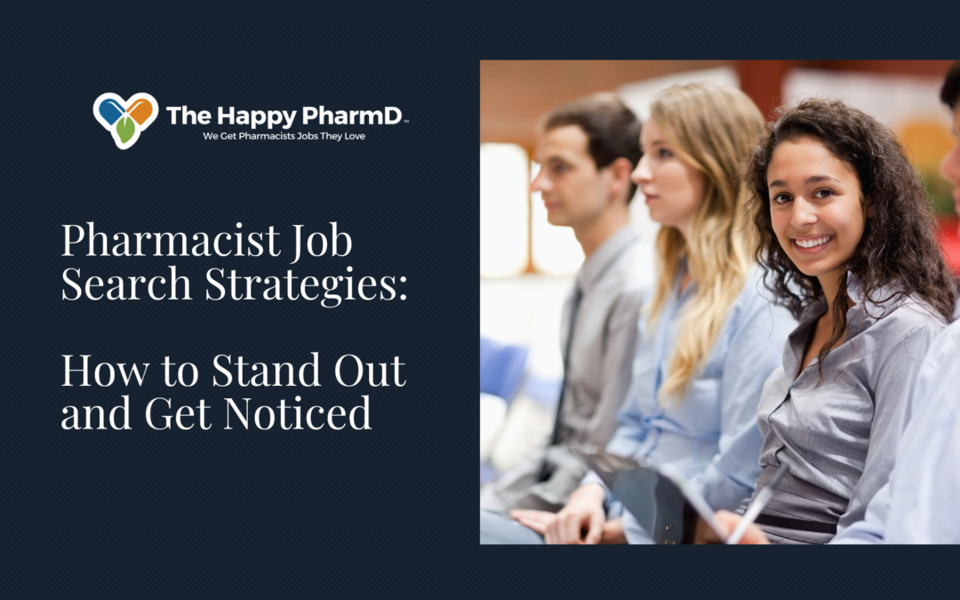 Pharmacist Job Search Strategies: How to Stand Out and Get Noticed