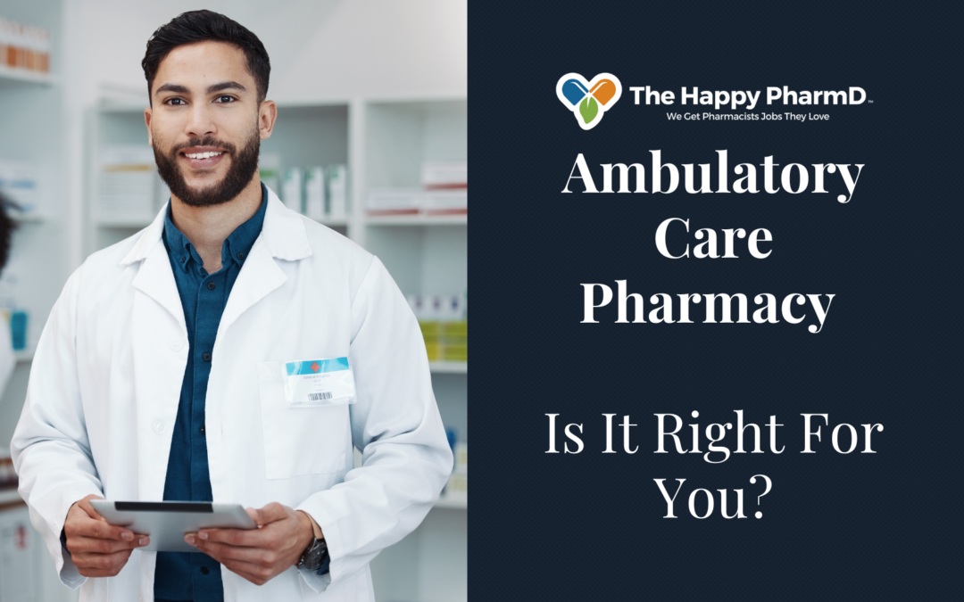 Is Ambulatory Care Pharmacy Right For You?