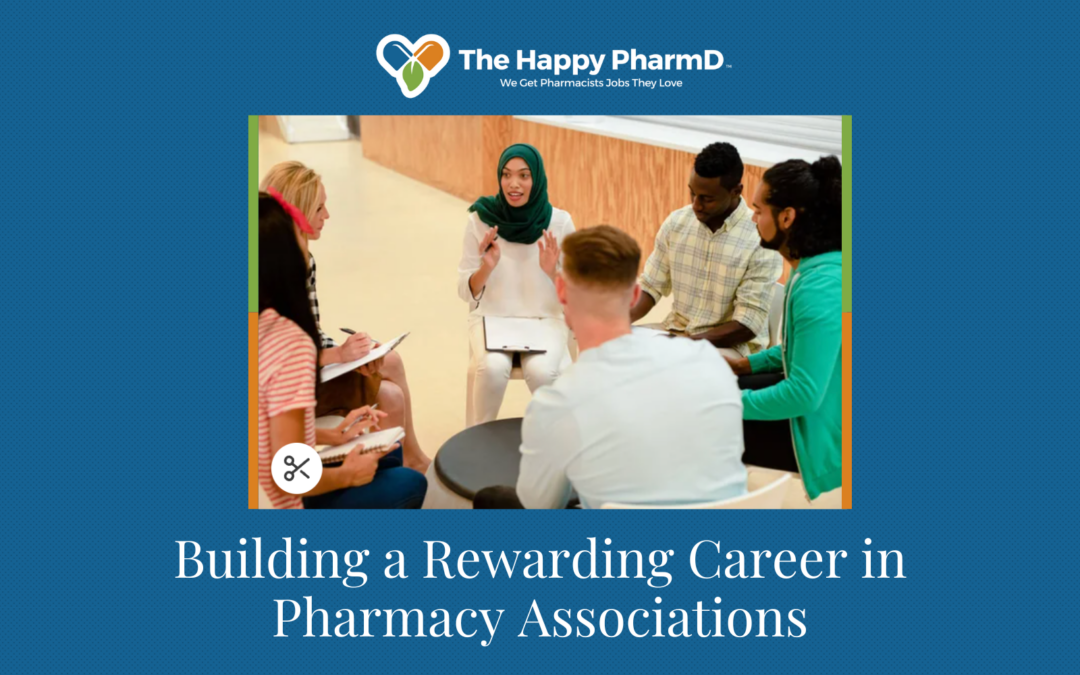 Building a Rewarding Career in Pharmacy Associations