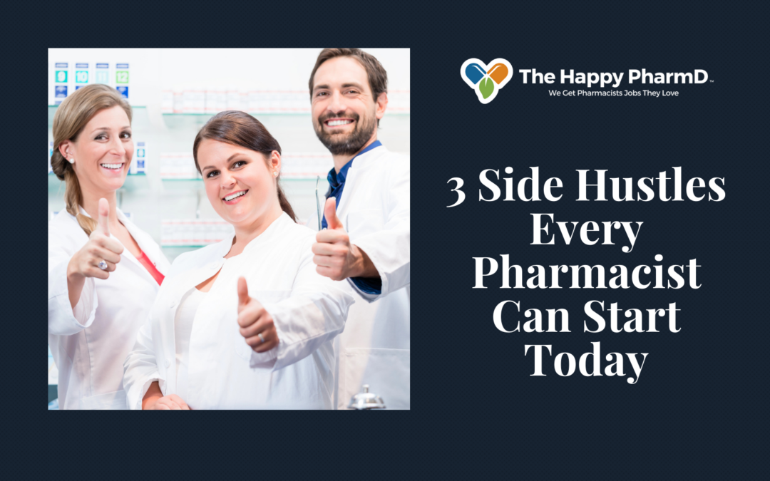 3 Side Hustles Every Pharmacist Can Start Today